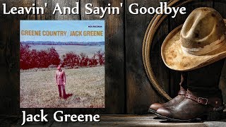 Jack Greene - Leavin&#39; And Sayin&#39; Goodbye