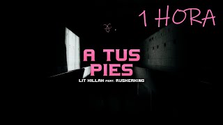 LIT killah, Rusherking - A Tus Pies (1 Hora)