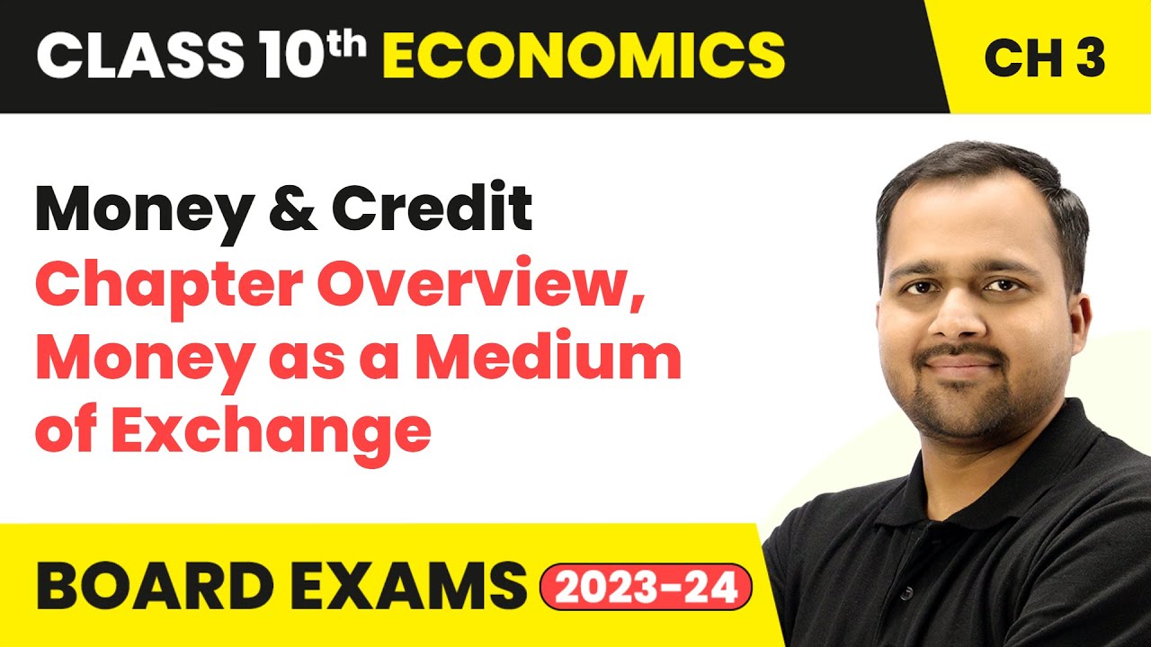 Money and Credit - Chapter Overview and Money as a Medium of Exchange | Class 10 Economics Chapter 3