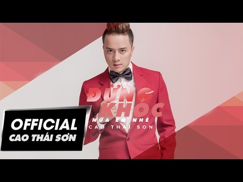 Đừng khóc nữa em nhé - Cao Thái Sơn