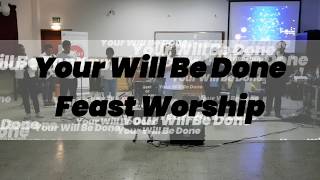 YOUR WILL BE DONE by Feast Worship - Worship Night