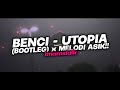DJ BENCI UTOPIA BOOTLEG X MELODI ASIK IMAMSIDIK SOUND VIRAL TIKTOK FULL BASS ENAKEUN 2024