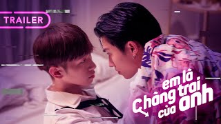 EM LÀ CHÀNG TRAI CỦA ANH | OFFICIAL TRAILER | WEB DRAMA ĐAM MỸ