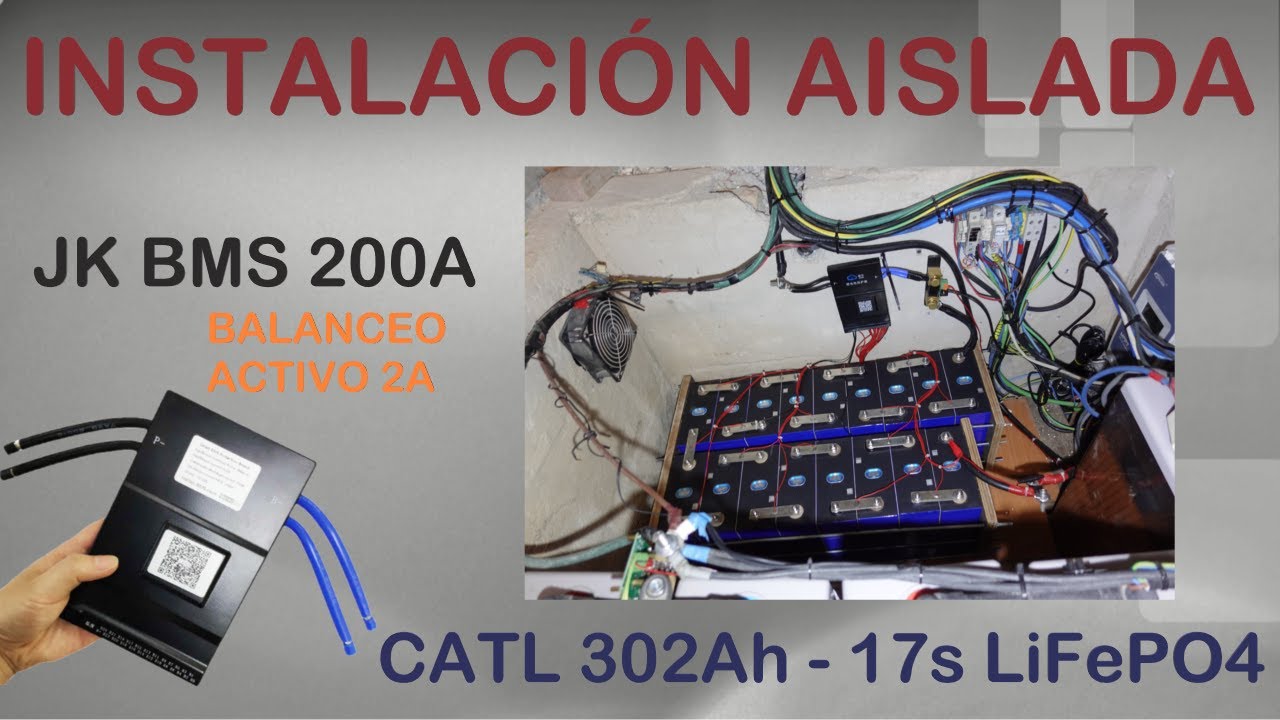 🔋DIY Baterías LiFePO4🔋  Instalación solar aislada 17s Catl 302ah - JK BMS - inversor híbrido 5,5kw