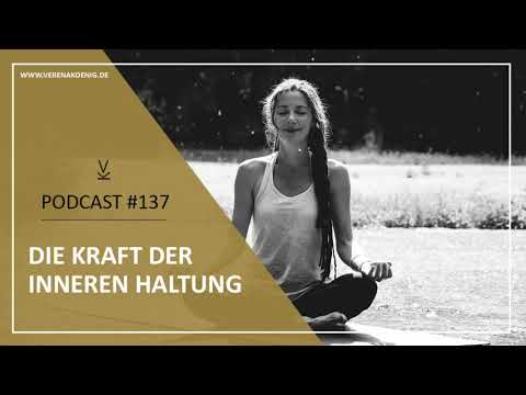 Die Kraft der inneren Haltung // Podcast #137