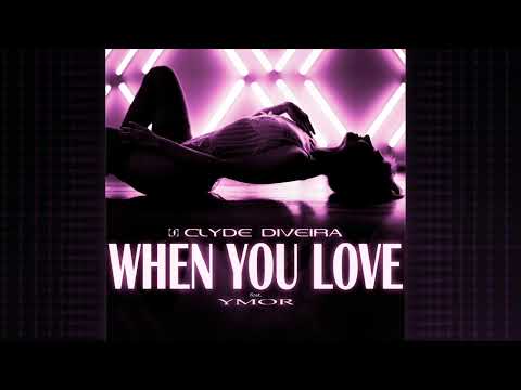 Clyde Diveira - When You Love (feat. Ymor)