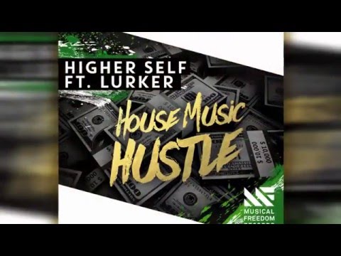 Higher Self feat. Lurker - House Music Hustle