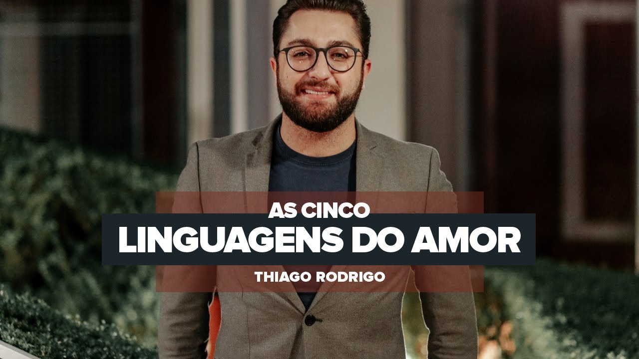 As cinco linguagens do amor - Thiago Rodrigo