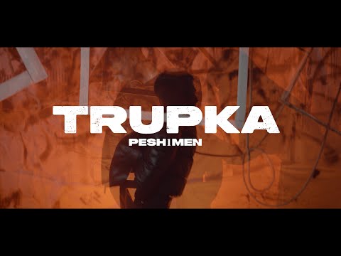 PESH1MEN - TRUPKA (Official 4K Video)