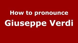 How to pronounce Giuseppe Verdi