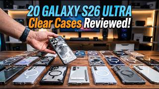 I Reviewed 20 Galaxy S26 Ultra Clear Cases!