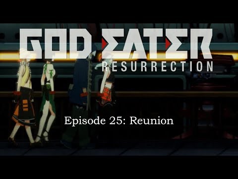 Anime God Eater Resurrection | Episode 25: Reunion