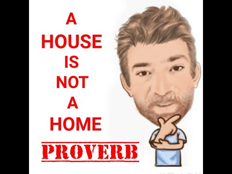 English Tutor Nick P Proverbs (347) A House is Not a Home