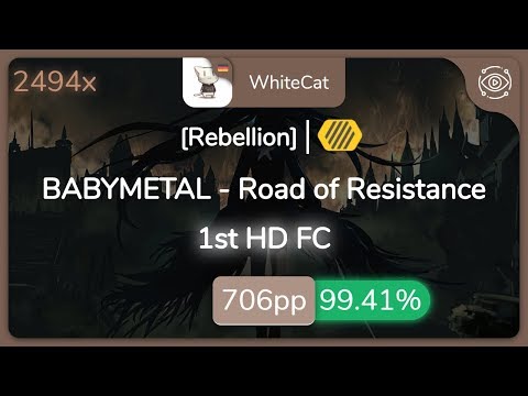 WhiteCat | BABYMETAL - Road of Resistance [Rebellion] 1st +HD FC 99.41% {#1 706pp FC} - osu!