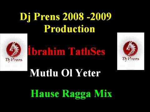 DJ PreNs Vs İbrahim-Tatlises-Mutlu Ol Yeter-HauseRaggaMixWwW.DjPrensMix.De.Tl Nvshr