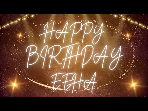Happy Birthday Eeha 🎉 | A Special Wish Just for You! | Let's Celebrate! 🎂