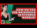 How Do You Use Nn Module In PyTorch Models AI And Machine Learning Explained