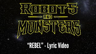 &quot;Rebel&quot; by Robots and Monsters (Official Lyric Video)