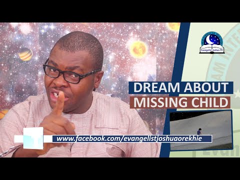 DREAM ABOUT MISSING CHILD - Find Out The Biblical Dream Meaning