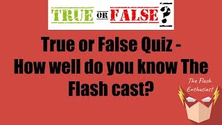 True or False Quiz - How well do you know the CW Flash Cast?