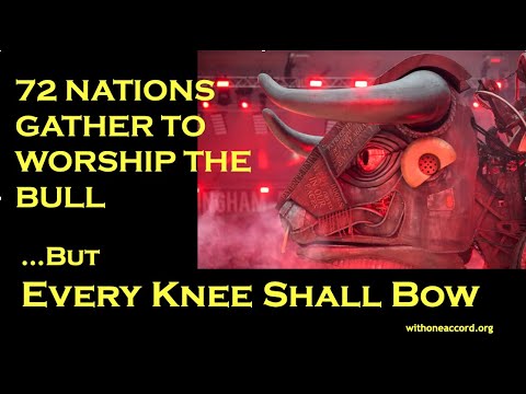 🔥 72 Nations Gather to Worship the Bull...BUT Every Knee shall Bow