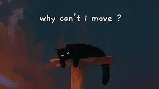 why can't i move?