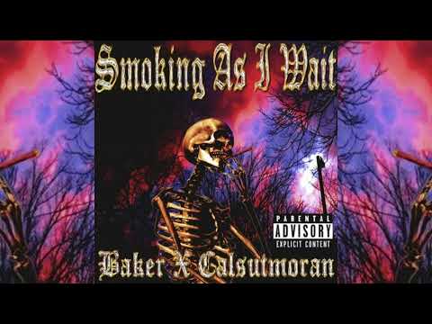 Baker Ya Maker - Smoking As I Wait (Prod. Calsutmoran)
