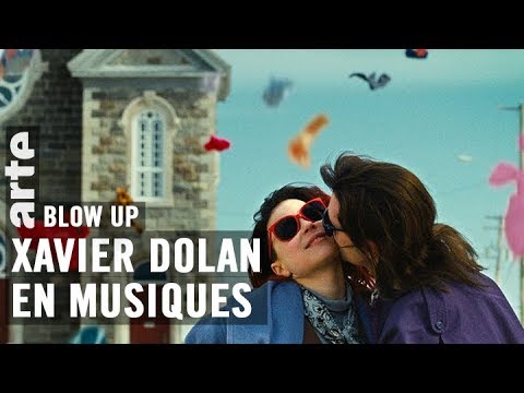 Xavier Dolan en musiques  - Blow Up - ARTE