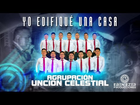 YO EDIFIQUÉ UNA CASA | AGRUPACIÓN UNCION CELESTIAL | VIDEO OFICIAL