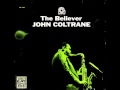 John Coltrane - The Believer