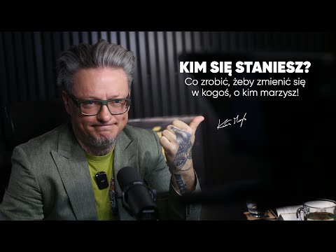 Kim się staniesz? Co zrobić, żeby zmienić się w kogoś, o kim marzysz!