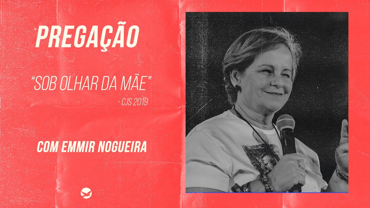 Sob olhar da Mãe - Emmir Nogueira [PREGAÇÃO]