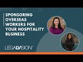 [AU] Sponsoring Overseas Workers For Your Hospitality Business | LegalVision