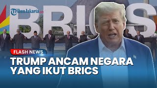 Perang Dagang Baru? Trump Ancam Negara yang Ikuti BRICS dengan Tarif Tambahan!