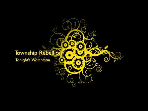 Township Rebellion - Tonight's Watchman (Electrohouse Mix)