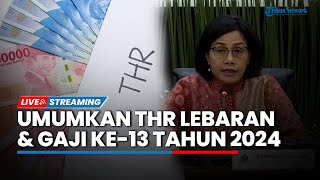 LIVE: Konferensi Pers Pemberian THR Lebaran & Gaji ke-13 Tahun Anggaran 2024