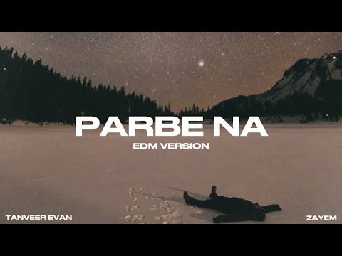 Tanveer Evan X ZAYEM - Parbe Na (পারবে না) [EDM Version] | Future Bass