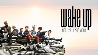 NCT 127 - Wake Up [LYRIC VIDEO] [HAN|ROM|ENG]