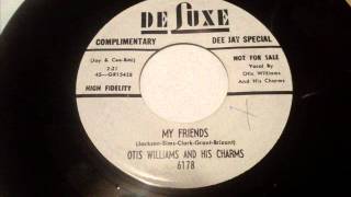 OTIS WILLIAMS AND HIS CHARMS - MY FRIENDS - DeLUXE 6178