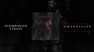 Download lagu DISEMBODIED TYRANT - OMENKILLER [ VISUALIZER] (2022) SW EXCLUSIVE mp3
