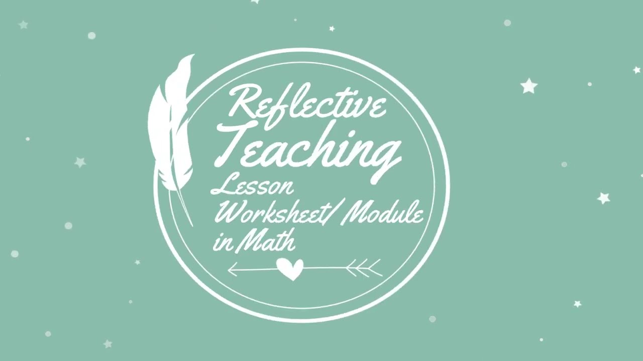 Reflective Teaching Lesson Worksheet/Module in Math