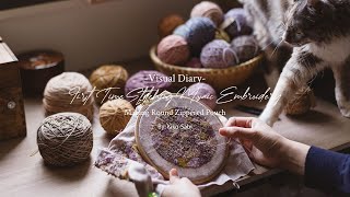 Visual Diary #68 | First Time doing Darning Stitch Mosaic Embroidery | Making Round Zippered Pouch
