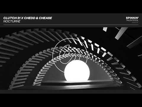 Clutch 21 x Chedd & Chease - Nocturne (Spinnin' Talent Pool)