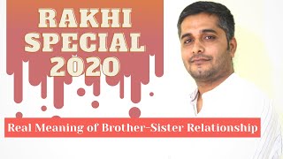 Rakhi Special 2020 -Real meaning of Brother-Sister Relationship-भाई-बहन के रिश्ते का वास्तविक अर्थ |