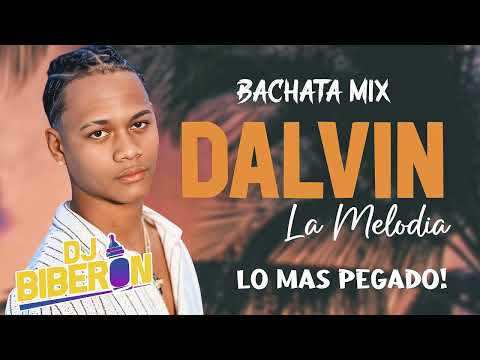 Dalvin La Melodia - Bachata Mix 2025 - Lo Mas Pegado  - Sin Payola