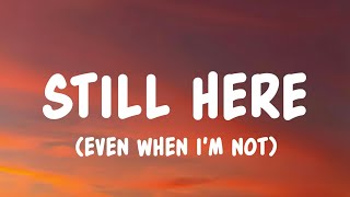Download lagu Still Here | Even When I'm Not (Lyrics) mp3