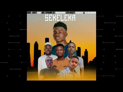 DMC_0027 - Sekeleka (Feat. Mr. Sphiwe k7, Mariçana, Leo Krazy, Kgcee77 & Dj Mlangos)