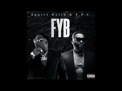 Squirt Kelly x F.P.J. - F.Y.B. (Official Audio)