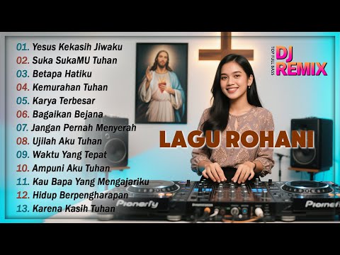 DJ REMIX LAGU PUJIAN ROHANI ❤️❤️❤️ LAGU PENYEMANGAT SETIAP SAAT ❤️❤️❤️ MERDU & SEJUK DIHATI
