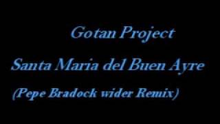 Gotan Project - Santa Maria del Buen Ayre (Pepe Bradock wider remix)